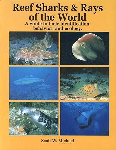 Reef Sharks & Rays of the World: A Guide to Their Identification, Behavior, and Ecology