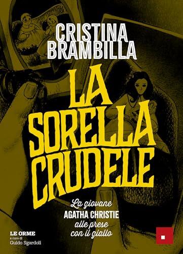 La sorella crudele: La giovane Agatha Christie alle prese con il giallo