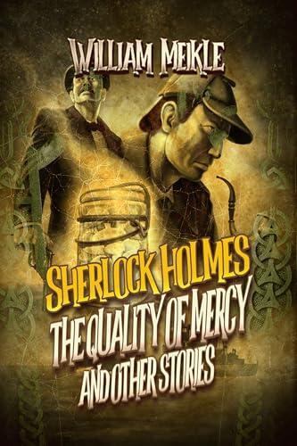 SHERLOCK HOLMES: THE QUALITY OF MERCY AND OTHER STORIES