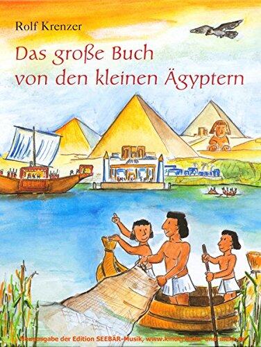 Das gro?e Buch von den kleinen ?gyptern: Mit Bildern von Mathias Weber und Liedern von Martin G?th