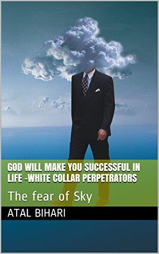 God will make you successful in life -White Collar Perpetrators: The fear of Sky