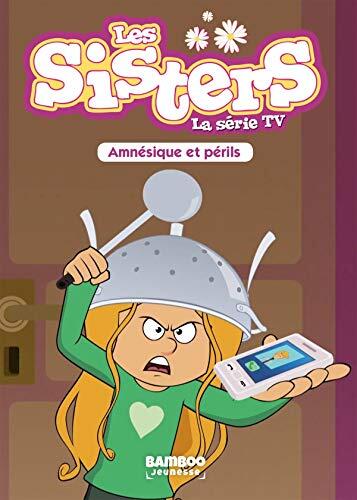 Les Sisters - La Série TV - Poche - tome 21: Amnésique et périls