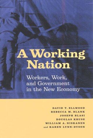 A Working Nation (Workers, Work, and Government in the New Economy)