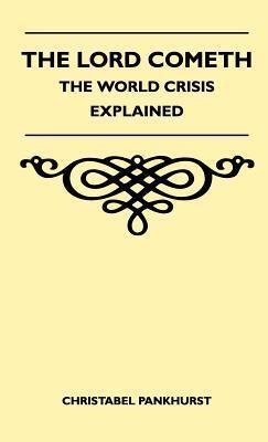 The Lord Cometh: The World Crisis Explained