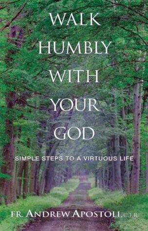 Walk Humbly With Your God: Simple Steps to a Virtuous Life