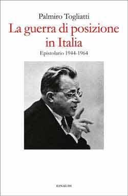 La guerra di posizione in Italia: Epistolario 1944-1964