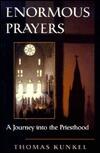 Enormous Prayers: A Journey Into The Priesthood