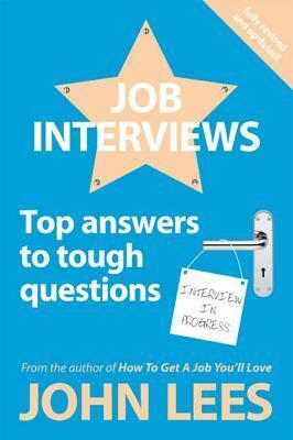 Job Interviews: Top Answers to Tough Questions