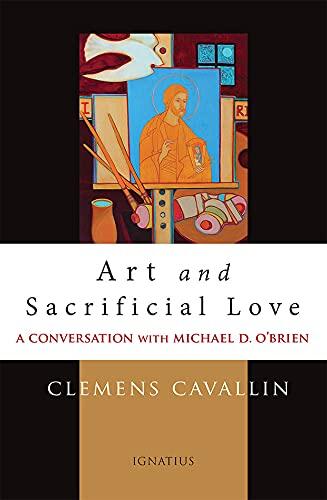 Art and Sacrificial Love: A Conversation with Michael D. O’Brien