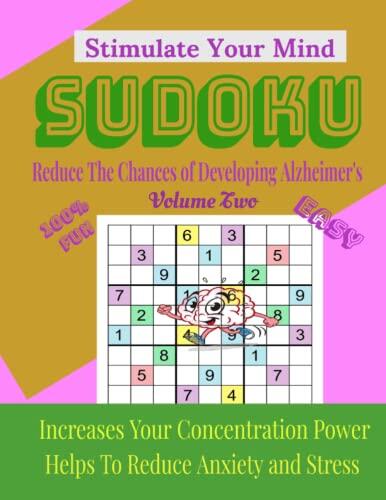 Easy Sudoku Stimulate Your Mind by Keeping Your Brain Active 9x9 Puzzles: Helps to Improve Memory | Helps to Reduce the Chances of Developing Alzheimer's | 8.5x11 Inches 100 Puzzles and Solutions