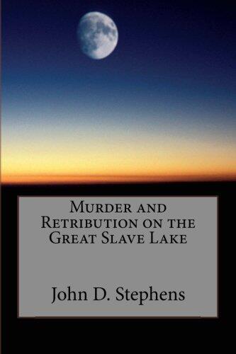 Murder and Retribution on the Great Slave Lake