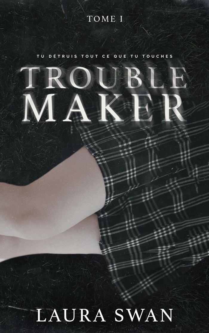 Troublemaker (Tome 1)