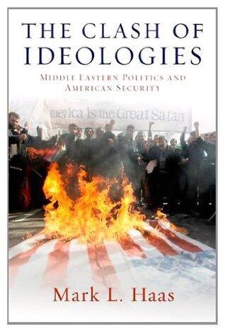 The Clash of Ideologies: Middle Eastern Politics and American Security