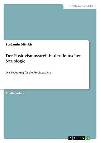Der Positivismusstreit in der deutschen Soziologie: Die Bedeutung für die Psychoanalyse