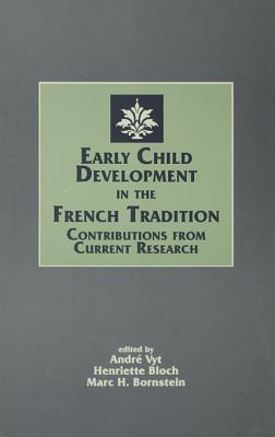 Early Child Development in the French Tradition: Contributions from Current Research