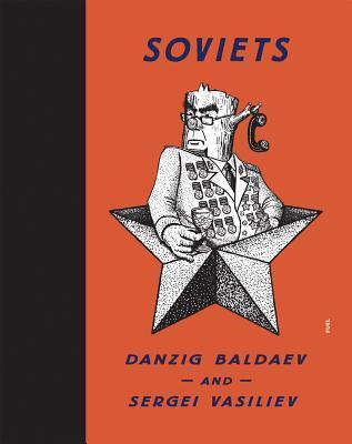Soviets: Drawings by Danzig Baldaev, Photographs by Sergei Vasiliev