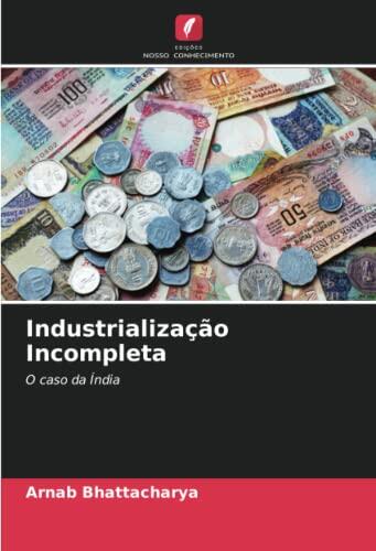 Industrialização Incompleta: O caso da Índia