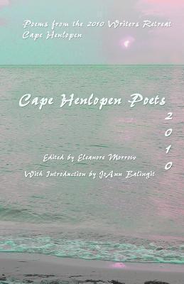 Cape Henlopen Poets 2010: Poems from the 2010 Writers Retreat at Cape Henlopen