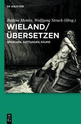Wieland / Übersetzen: Sprachen, Gattungen, Räume