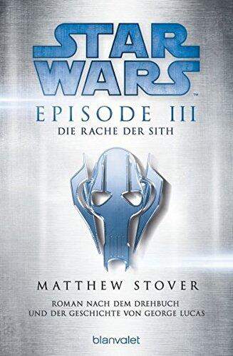Star Wars: Episode III - Die Rache der Sith: Roman nach dem Drehbuch und der Geschichte