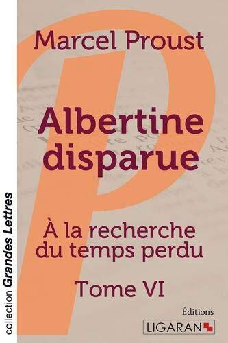 Albertine disparue (grands caractères): A la recherche du temps perdu - Tome VI