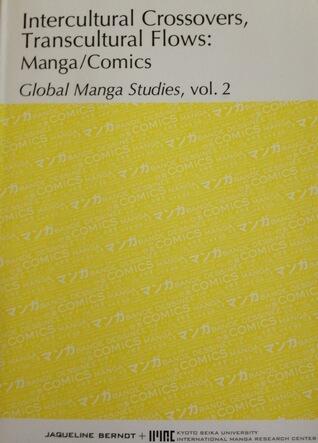 Intercultural Crossovers, Transcultural Flows: Manga/Comics