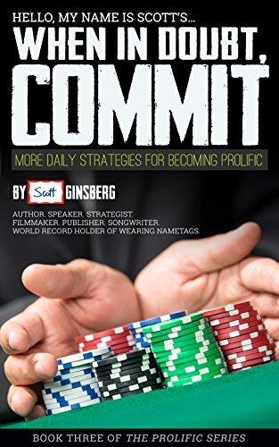 When In Doubt, Commit: More Daily Strategies For Becoming Prolific