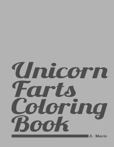 Unicorn Farts Coloring Book: Unique Humor Gag Gift Funny Boy or Girl Cute Birthday Present Coloring Book