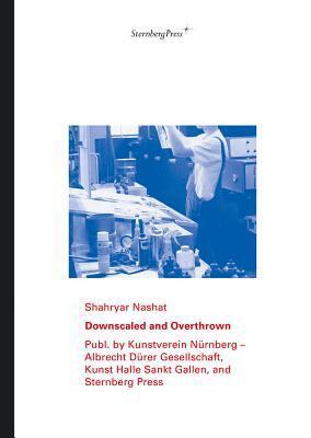Shahryar Nashat: Downscaled and Overthrown