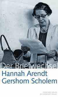 Hannah Arendt. Gershom Scholem. Der Briefwechsel