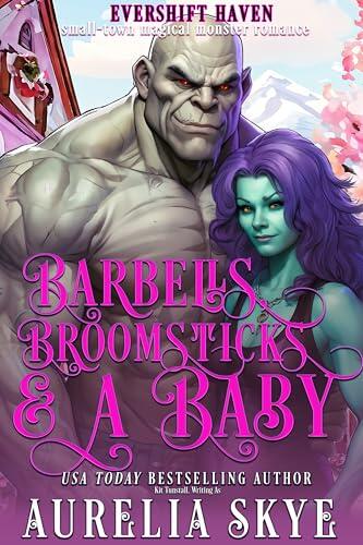 Barbells, Broomsticks & A Baby: A Cozy Monster Romance