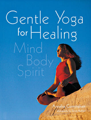 Gentle Yoga for Healing: Mind Body Spirit