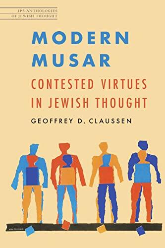 Modern Musar (Contested Virtues in Jewish Thought)