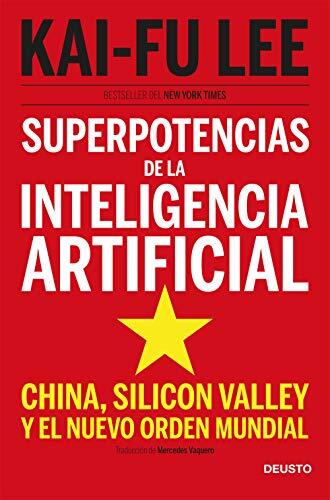 Superpotencias de la Inteligencia Artificial: China, Silicon Valley y el Nuevo Orden Mundial