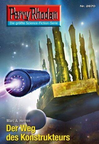 Perry Rhodan 2670: Der Weg des Konstrukteurs: Perry Rhodan-Zyklus "Neuroversum" (Perry Rhodan-Die Gröβte Science- Fiction- Serie)