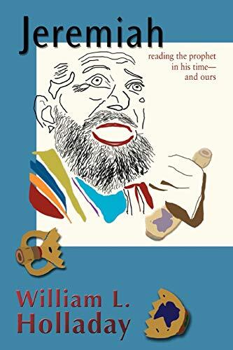 Jeremiah: Reading the Prophet in His Time (and Ours)
