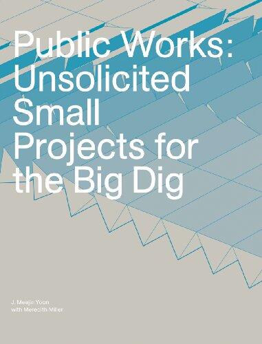 Public Works: Unsolicited Small Projects for the Big Dig