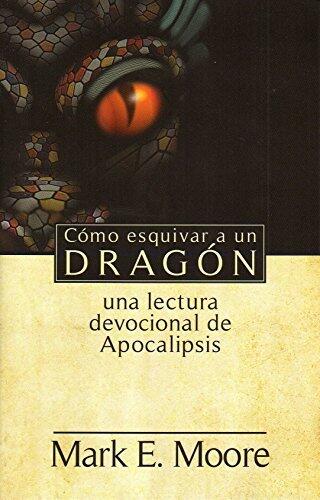 Cómo esquivar a un dragón (How to Dodge a Dragon): Una lectura devocional de Apocalipsis