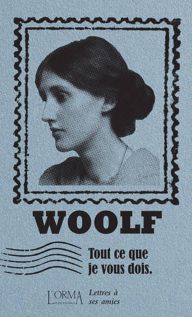 Tout ce que je vous dois - Lettres à ses amies