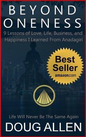 Beyond Oneness: 9 Principles of Love, Life, Business and Happiness I Learned from Ananda Giri
