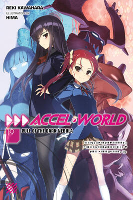 Accel World, Vol. 19 (light novel): Pull of the Dark Nebula (Volume 19)