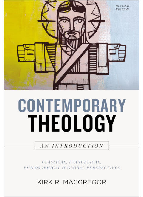 Contemporary Theology: An Introduction, Revised Edition: Classical, Evangelical, Philosophical, and Global Perspectives
