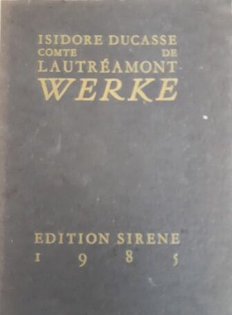 Werke. Die Gesänge des Maldoror, Dichtungen, Briefe