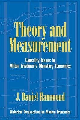 Theory and Measurement: Causality Issues in Milton Friedman's Monetary Economics
