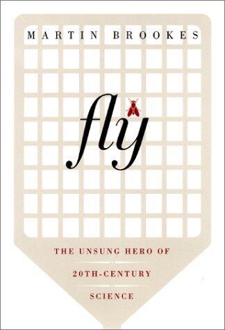 Fly: The Unsung Hero of Twentieth Century Science