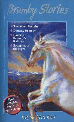 Brumby Stories Omnibus: The Silver Brumby/Dancing Brumby/Dancing Brumby's Rainbow/Brumbies of the Night