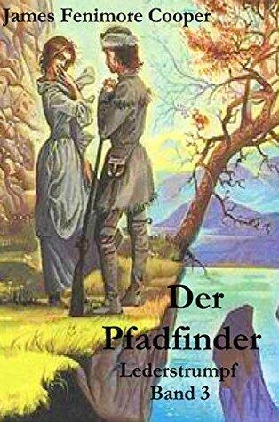 Der Pfadfinder (illustrierte Originalausgabe) (Lederstrumpf 3)