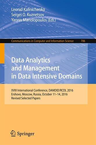 Data Analytics and Management in Data Intensive Domains: XVIII International Conference, DAMDID/RCDL 2016, Ershovo, Moscow, Russia, October 11 -14, 2016, ... Computer and Information Science Book 706)