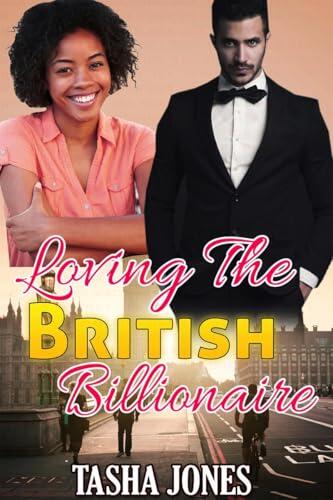 Loving The British Billionaire (Steamy BWWM Romance)