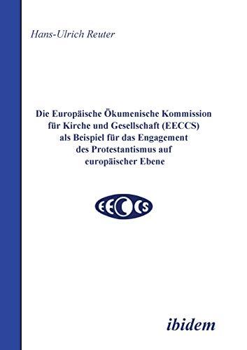 Die Europäische Ökumenische Kommission für Kirche und Gesellschaft als Beispiel für das Engagement des Protestantismus auf europäischer Ebene